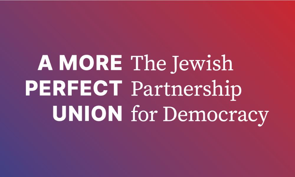 A More Perfect Union: the Jewish Partnership for Democracy